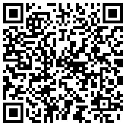 对白淫荡暧昧曾火遍全网络的淫骚空姐完美露脸与老公啪啪啪女上位用大震动器J8和BB一起震饥渴呻吟骚的让人受不了的二维码