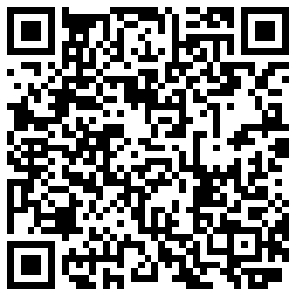 黑人留学生国内嫖J系列碰到对手了按摩房碰到一位新疆少数民族丰满熟女非常耐草指尖开肛颜射射好多1080P原版的二维码