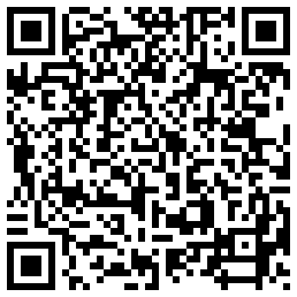 撩了几个月才到手的小姐姐玩于裆下 弄到她欲罢不能就是不肏！的二维码