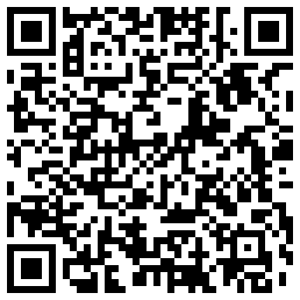 81.漂亮的嫩模撕破黑丝自慰诱惑我，把她手捆着爆操骚货叫好爽 酒吧泡到的白嫩美乳小骚妹 深喉口交技术很棒的二维码