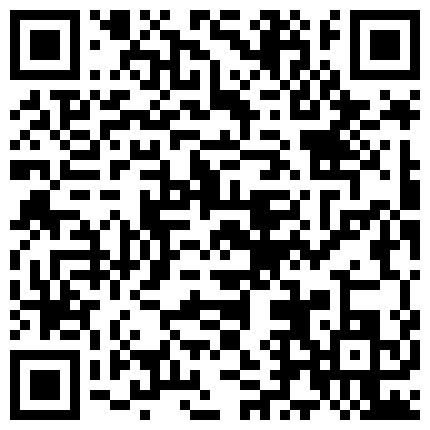 007711.xyz 91大神呆哥出品 约炮素颜清纯白嫩校花第二部 穴嫩汁多肤白貌美 不知干了多少次 叫声淫荡不堪 国语对白 1080P原版的二维码