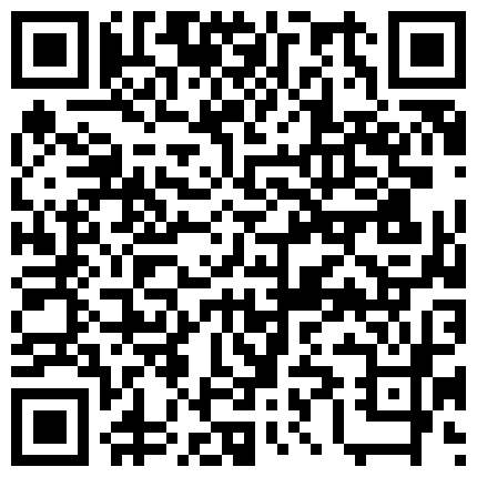 约操身材超棒长腿野模 先肉丝船袜足交 玩完灰丝一顿爆操 受不了求快点射 内附生活照 高清1080P的二维码