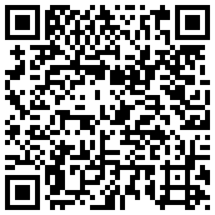 668800.xyz 光头单身老李爆肏麻将社结识的出轨骚人妻醉酒迷煳中被进入 肏清醒后秒变荡妇 招架不住的老李爽得直呻吟对白精彩的二维码