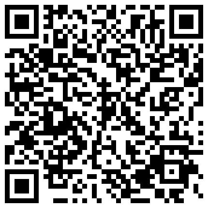 【7月精选】贵在真实家庭摄像头破解偸拍集22部 民居夫妻私密生活大揭密 各种啪啪啪的二维码