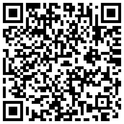 商务模特私拍时发浪淫叫被摄影师暴力撕烂黑丝狠狠的干她！绝色美女！ 已经分手的良家小少妇 露脸漂亮，重点是对白 淫蕩女口交嫻熟還玩深喉的二维码