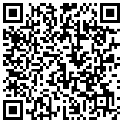 露脸约炮骚淫美少妇还用自拍杆自拍 ，口活认真做爱主动，看上去就好骚的二维码
