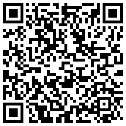 332299.xyz 公子哥夜场撩的年轻短发男孩气嫩妹子外型不漂亮但是贵在非常骚很能叫淫语连天好深啊大J8干死我了爸爸对白淫荡1080P原版的二维码