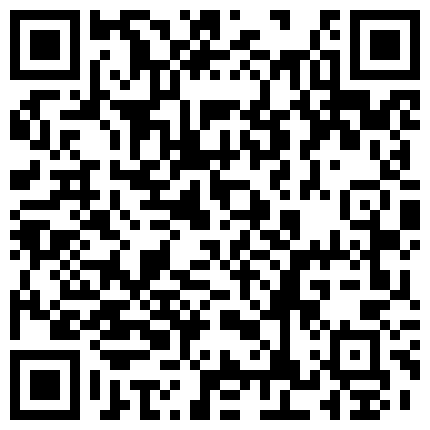 国际交友-泰国超美妖姬小姐姐，伸手就抓住国人小哥的鸡巴，又摸又舔，淫荡的样子想被操，结果被第二位泰国男人操爽啦！的二维码