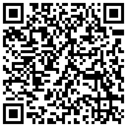 265282.xyz 东北话对白搞笑淫荡各种粗口生意不忙了一身黑气质人妻少妇宾馆约战炮友这娘们太骚了使劲霍霍干的饥渴淫叫的二维码