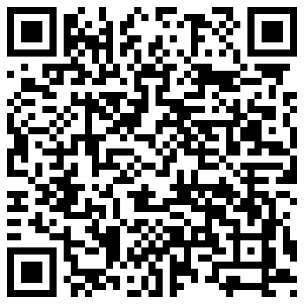 【今日推荐】全程记录刚认识的艺校校花约炮实录 黑丝一字马高难度猛操 射嘴口爆 高清1080P原版无水印的二维码