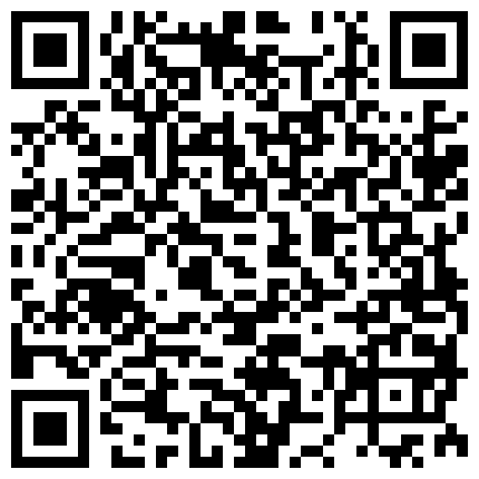 对白搞笑淫荡度假休闲娱乐会所叫了一位很嫩的小姐快活乳房圆润私处还挺嫩的连体网黑很骚叫声给满分的二维码