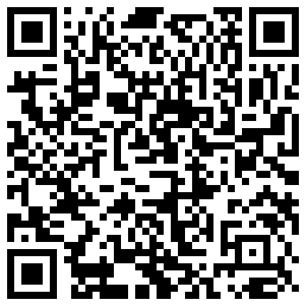 232953.xyz 第一深情探花91家族力推新人，第二炮激战再起，骚逼淫荡，最佳性爱搭档就是她的二维码