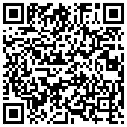 清晰露脸——极品肉丝高跟空姐沙发上把很吓人的包皮鸡巴当气球吹 吸吮起来很有感觉 性欲高涨尝试肛交的二维码