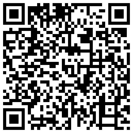 民宅破解摄像头偸拍屁股又圆又肥性感漂亮小媳妇与老公激情造爱撅起屁股等待进入那一刻无耻的硬了1080P原版的二维码