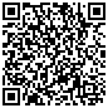 极品自拍视讯：趁情人洗浴时偷偷安置录像设备把骚货情人肏至高潮淫言乱语很美妙!的二维码