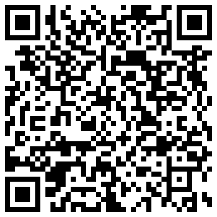24 AI高清2K修复2021.5.19，泡良大佬最新力作，素人大作战，良家小少妇，深夜酒店幽会，拿掉眼镜骚劲上身，大屌各个角度抽查完美呈现的二维码