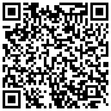通过地中海服务中心邀请的超短裙黑丝大奶漂亮小妹加了1000元才同意啪啪大叫：好大,好舒服,操的我淫水直流!的二维码
