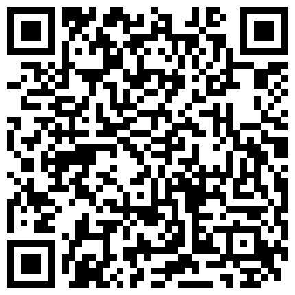 摄像头监控直播黑衣眼镜少妇的老公BB舔的很买了服务是真到位的二维码