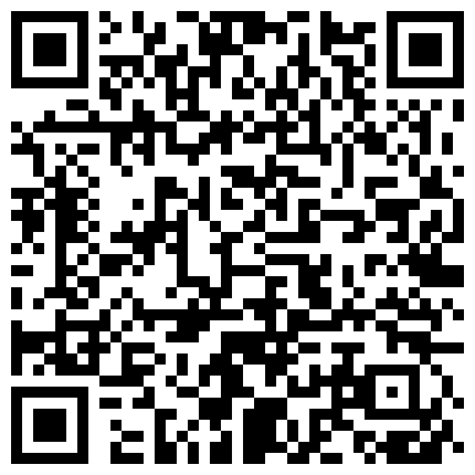 商务宾馆拍非常有意思的情侣开房造爱躺床上你侬我侬缠绵妹子奶子又白又大扒光舔逼还告诉怎么弄爽清晰对白精彩的二维码