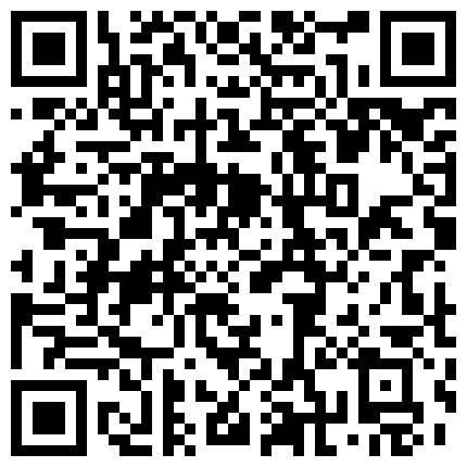 【加钱哥加钱哥】，清晰度吊打全场，胖子夜夜笙歌玩女人，今晚风骚小少妇，漂亮淫荡，极品尤物，high爆全场的二维码