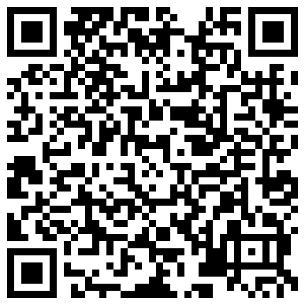 騷 氣 十 足 的 良 家 美 女 小 少 婦 擔 心 老 公 出 差 在 外 面 找 小 姐 , 提 前 在 家 自 拍 好 和 老 公 操 逼 視 頻 給 他 , 想 操 逼 時 看 視 頻 打 手 槍的二维码