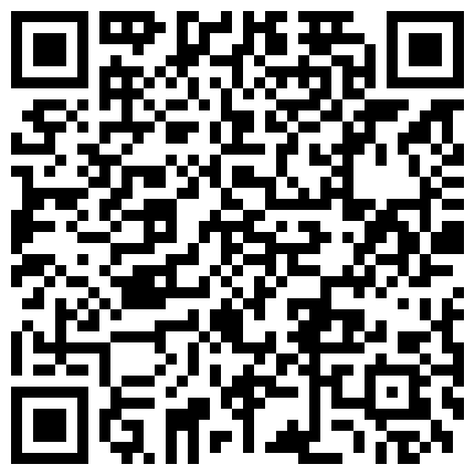 淘宝新购买的情趣黑丝套装赶紧让女友穿上干一发69足交淫水泛滥之后再屌操画面很诱人720P高清的二维码