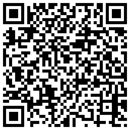 【波多野结衣】第二场颜值不错的妹子有个大逼 叫男的来帮忙拳交大逼 酒瓶插逼的二维码