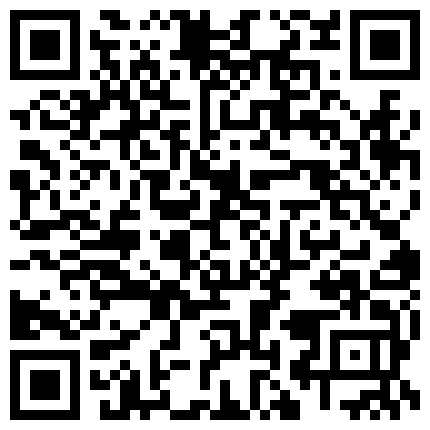 556698.xyz 高价网约马尾辫极品兼职呢嫩妹，解开内衣揉捏奶子，超近视角怼着脸拍，翘起屁股肥穴清晰可见，接连搞了两炮的二维码