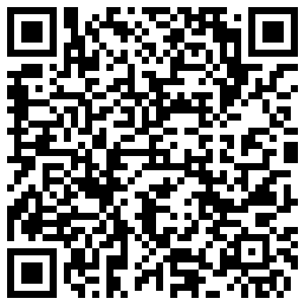 喜欢玩刺激的网红骚妹纸萌犬一只VIP收费视频 跪舔口爆 大鸡吧插骚浪淫穴 高铁厕所 公园露出的二维码