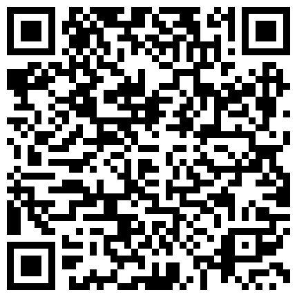 豪华套房偷拍样子斯文眼镜御姐洗白白等来背部纹身有点骇人的江湖人物啪啪对白清晰骚逼淫荡对白的二维码