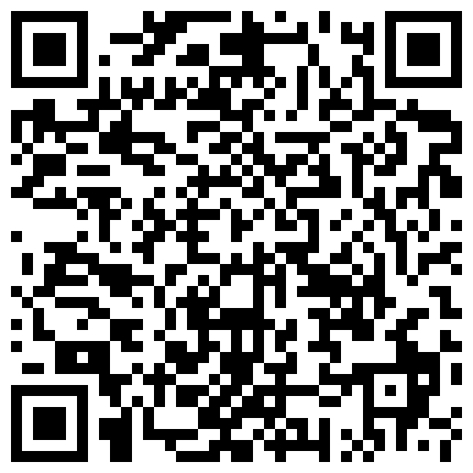 有钱大哥都能约高挑大长腿苗条大学生妹特会放骚能叫还没干呢就赖唧淫叫个不停啪啪大声浪叫说好深我还要对白淫荡的二维码