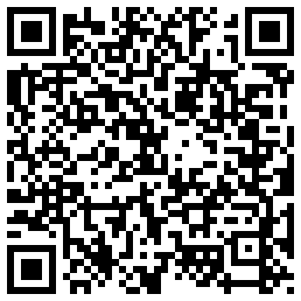 电信公司上班的骚老婆，下了班骑电车回家，坐在车上玩弄自己，这么骚，边摸边说：‘我出水了’，越来越骚啦！的二维码