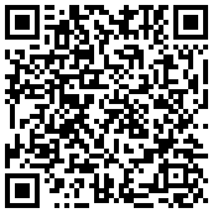 332299.xyz 粉红兔系列5-9部 公园野外人前露出+网红嫩模自慰成瘾在车上爆操无套内射中出+这一天我让我的性爱男友射了四次+夜里的路边停下车就是一顿肏的二维码