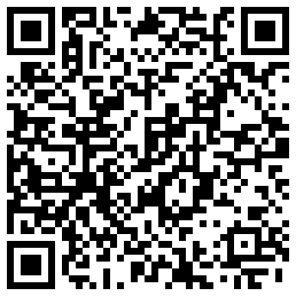 露脸才是王道！年轻情侣淫荡全记录！清纯漂亮小妹极度反差主动热情喜欢吃阳具无套内射表情好骚的二维码