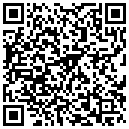 〖勾搭那些事〗身材不错的表嫂让我欲火高涨 正在厨房做饭被我拉到床上强操 插入小逼瞬间立马淫荡本色再现的二维码