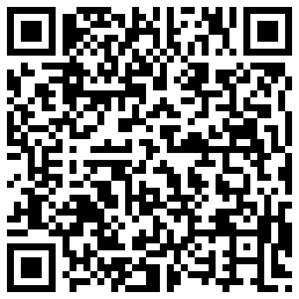 膚白貌美嫩模娜娜為免房租主動求肏連幹兩炮／陝西蜜桃臀美女夏兒扣玩騷穴誘惑男友等 720p的二维码