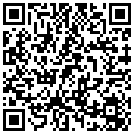 【清雯】我先进卫生间在马桶上插小骚逼、洗澡，洗完出来又让小哥哥啪啪的二维码