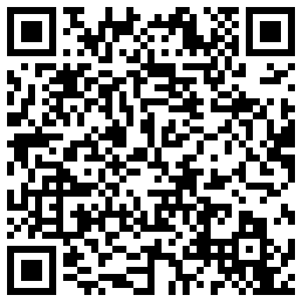 老婆漂亮的小表妹玩了几个月了,结婚前一晚最后一次约到酒店干个分手炮,也是最后一次体验射颜.国语对白！的二维码
