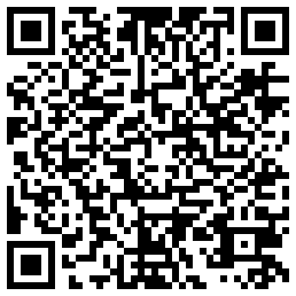 “我老公马上就回来了”气质性感美少妇宾馆援交时间仓促让他快点操,满嘴淫语,又骚又浪,真能叫床.国语!的二维码