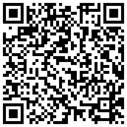 中午聚餐单位刚生过孩子没多久的少妇同事喝多了玩一下 因为是剖腹产所以屄还挺紧的的二维码