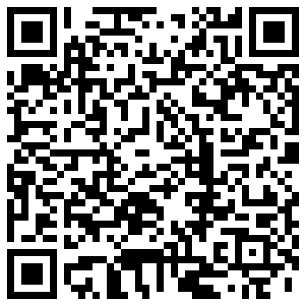 高清录制探花成都高价约啪刚入行的高颜值气质不错笑容甜美的清纯白衣美眉激情啪啪的二维码