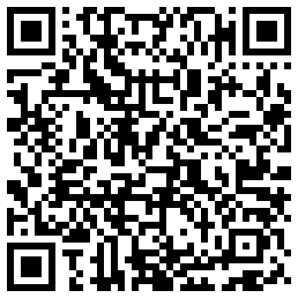 如狼似虎的风韵阿姨，真有点明星气质，和情人宾馆偷情，舔逼69骑乘‘又是我坐上面呀，我累了’肏得阿姨好舒服！的二维码