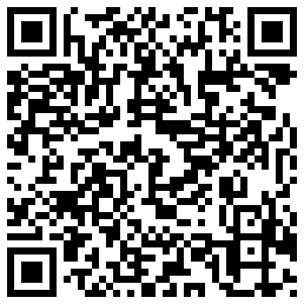姐妹私房啪全程露脸小骚货镜头前跟狼友互动撩骚，给狼友看好闺蜜在厕所撅着屁股被草的二维码