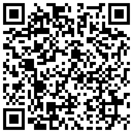 很年轻粉嫩的未知名主播掰穴自拍 很骚非常能挑逗特别是伸出舌头那一刻很销魂 颜值太高了花五千都值的二维码