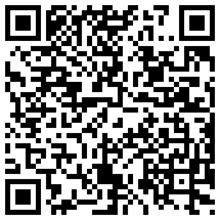 54.宝宝们狂刷礼物西安情侣卖力啪啪回馈狼友对白清晰 高清无水印版呆哥宾馆双飞姐妹花其中一个来月经了的二维码