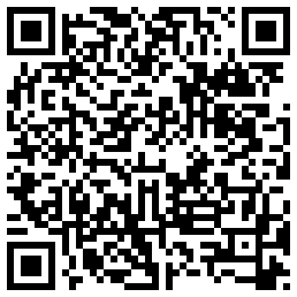 很年轻粉嫩的未知名主播掰穴自拍 很骚非常能挑逗特别是伸出舌头那一刻很销魂 颜值太高了花五千都值的二维码