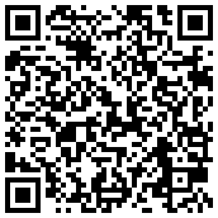 "啊 好爽啊 再深一点 顶上去“超诱惑黑丝美腿网红巴啦啦被操到男友鸡巴硬了半小时的二维码