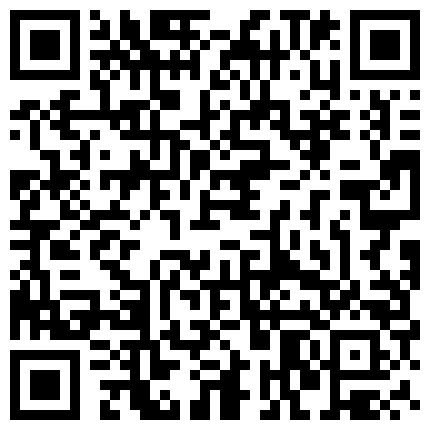 中午聚餐单位刚生过孩子没多久的少妇同事喝多了玩一下 因为是剖腹产所以屄还挺紧的的二维码