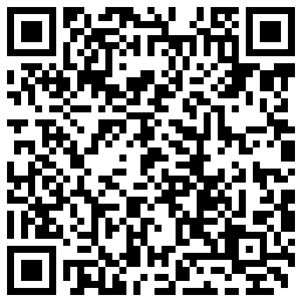 真实自拍16私藏作品,很有味道的一个气质少妇被情人弄晕后邀请朋友一起玩,2人轮流操狠狠的内射！的二维码