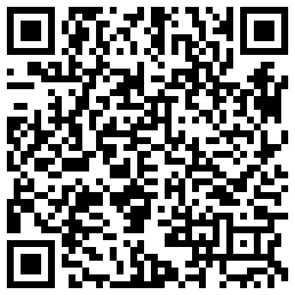 【爱情故事】，下午场，新人良家，小姐姐已然坠入爱河，舌吻调情含情脉脉，敏感体质，各种姿势啪啪很耐操的二维码